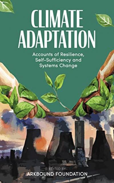 ‘Climate Adaptation: Accounts of Resilience, Self-Sufficiency and Systems Change’ 