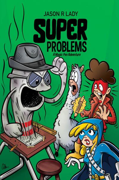 The cover of Super Problems. Sixth grade superheroes Blue Hood, Zapster, and Bruce the Alpaca are startled as the sinister Stinky Sock rises from a piece of paper, a drawing coming to life and menacing the heroes!