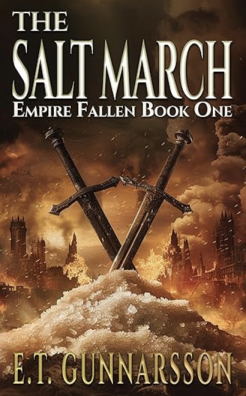 E.T. Gunnarsson The Salt March – Empire Fallen Book One
