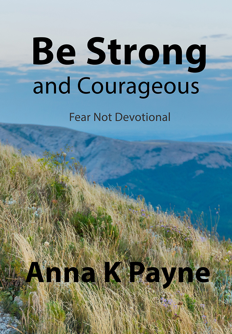 Be Strong and Courageous - Fear Not Devotional