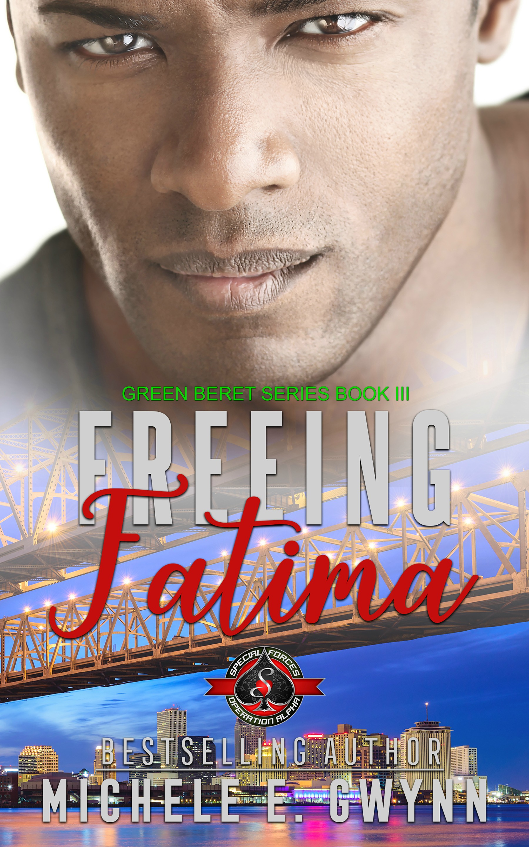 Freeing Fatima, Green Beret Series Book 3 by Michele E. Gwynn