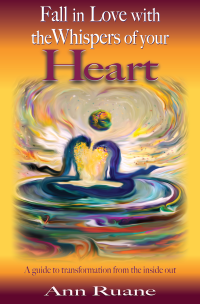 Fall in Love with the Whispers of Your Heart: A Guide to Transformation from the Inside Out