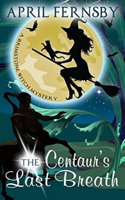 The Centaur's Last Breath by April Fernsby  