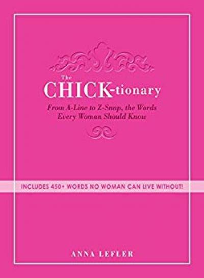 The Chicktionary - Words Every Woman Should Know