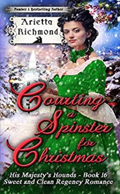 Courting a Spinster for Christmas: Sweet and Clean Regency Romance (His Majesty&#39;s Hounds Book 16) - Kindle edition by Arietta Richmond. Religion &amp; Spirituality Kindle eBooks @ Amazon.com.