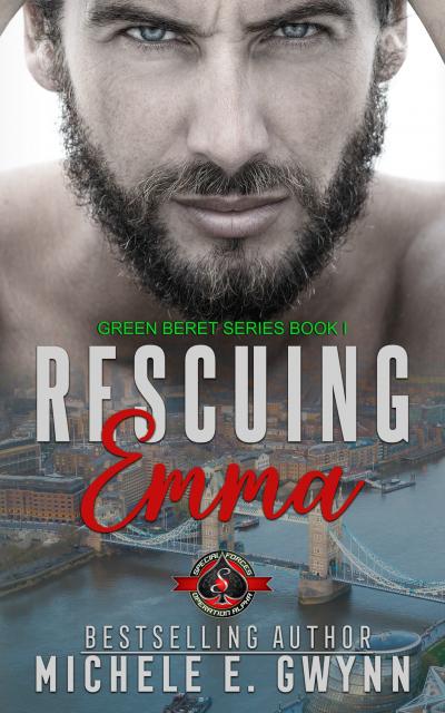 Rescuing Emma, Green Beret Series Book 1 by Michele E. Gwynn