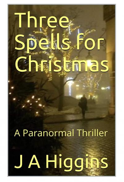 Three Spells for Christmas: a quartet of spooky short stories to chill and cheer.