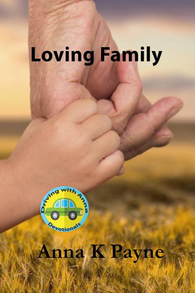 Loving Family - Driving with Anna Devotional