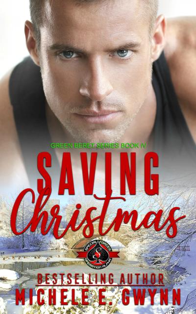 Saving Christmas, Green Beret Series Book 4 by Michele E. Gwynn