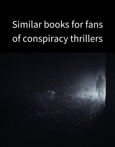 For Book Fans of Conspiracy Thrillers 