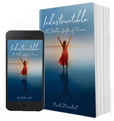Indestructible: The HiddenGifts of Trauma 