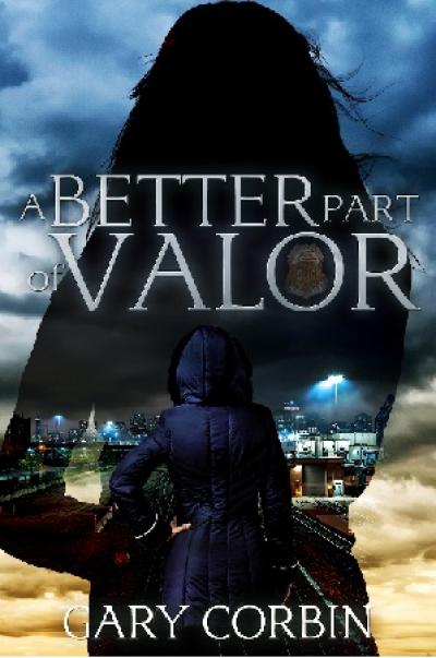A Better Part of Valor by Gary Corbin