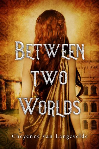 Cover of Between Two Worlds. Text over a girl in Roman dress. In the background is Stonehenge and the Colosseum. 