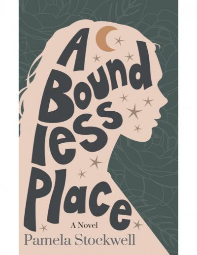 Peach-colored silhouette of young woman with the title "A Boundless Place" contained inside in dark green. Also includes text: A Novel, Pamela Stockwell