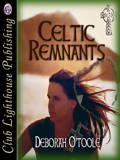 CELTIC REMNANTS by Deborah O'Toole