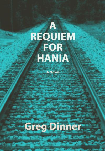 'A Requiem For Hania'    a Novel by Greg Dinner