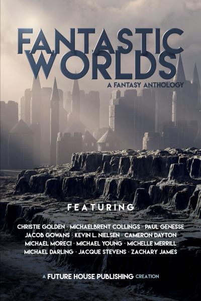 Fantastic Worlds: A Fantasy Anthology