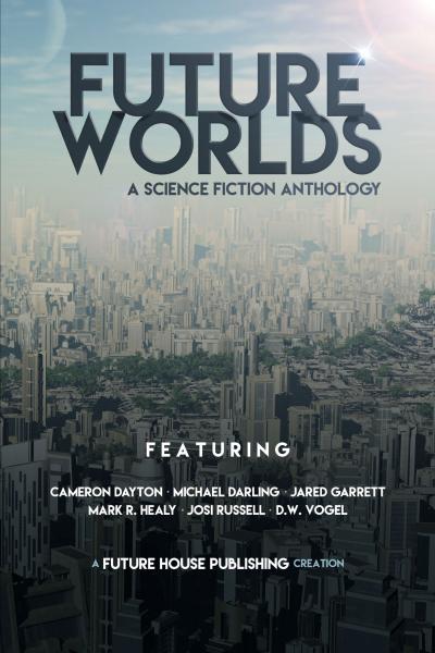 Future Worlds: A Science Fiction Anthology