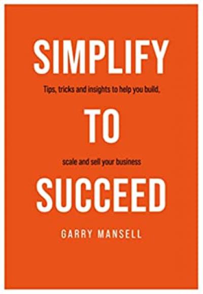 Garry Mansell - Simplify To Succeed