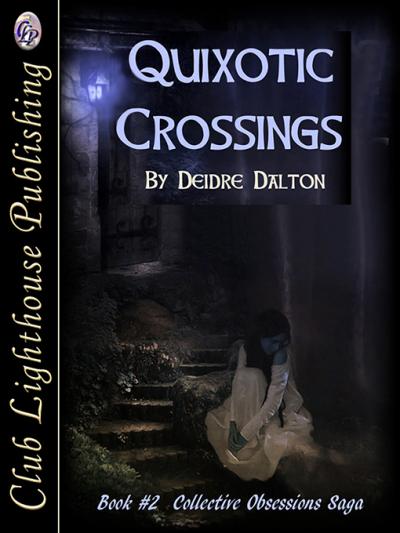 QUIXOTIC CROSSINGS by Deborah O'Toole writing as Deidre Dalton