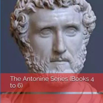 The Antonine Series (Books 4 to 6)