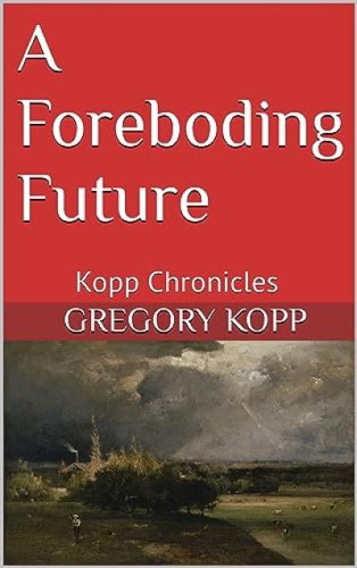 A Foreboding Future: Kopp Chronicles with digital image of George Inness - The Coming Storm