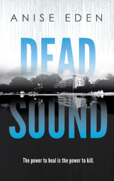 Cover of Dead Sound (Things Unseen Series, Book 1): The title in blue overlaying a black and white photograph of a hospital and its reflection in a body of water.