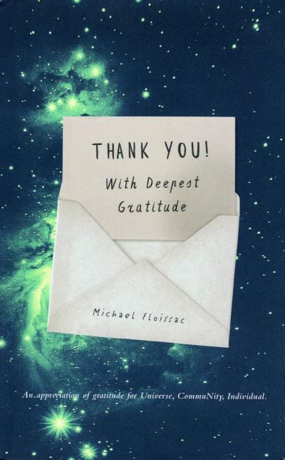 Book cover: Thank You! With Deepest Gratitude by Michael Floissac. An appreciation of gratitude for Universe, Community, Individual. 