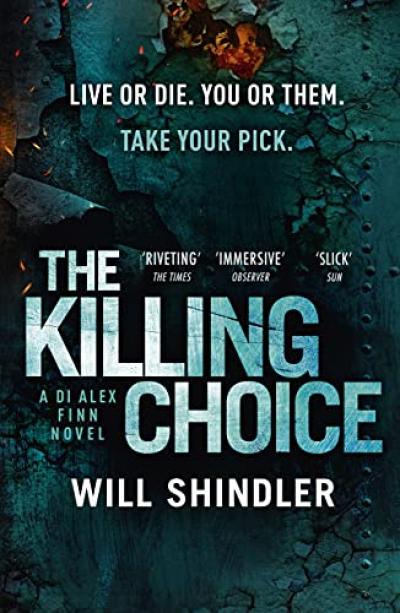The Killing Choice: Sunday Times Crime Book of the Month ‘Riveting' (DI Alex Finn) 
