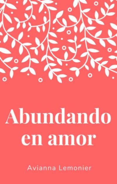 Abundando en amor: Una colección de poemas by Avianna Lemonier book cover.