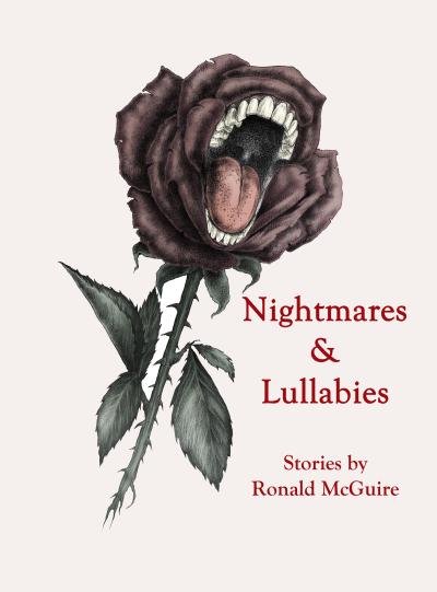 Book cover for "Nightmares & Lullabies" display a single blood red rose, dark green leaves on a thorny stem. The rose has a mouth filled with teeth and is screaming.