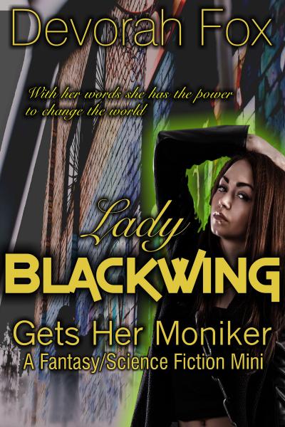 Lady Blackwing Gets Her Moniker by Devorah Fox
